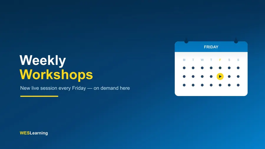 Weekly Workshops, a new live session every Friday, on demand after
